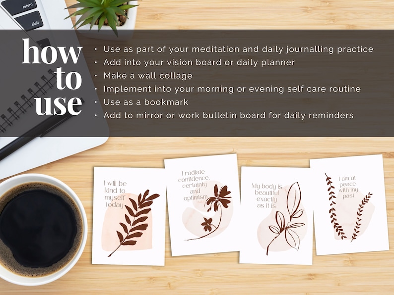 May include: Four printable cards with inspirational quotes and brown floral illustrations on a light pink background. The quotes are: "I will be kind to myself today", "I radiate confidence, certainty and optimism", "My body is beautiful exactly as it is", and "I am at peace with my past".
