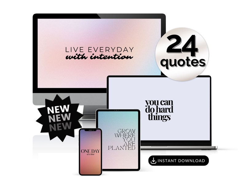 May include: A set of 24 motivational quotes displayed on various devices, including a desktop computer, laptop, tablet, and smartphone. The quotes are displayed on a gradient background with a soft pink and blue color scheme. The text on the devices reads "LIVE EVERYDAY with intention", "GROW WHERE YOU ARE PLANTED", "you can do hard things", and "ONE DAY at a time".