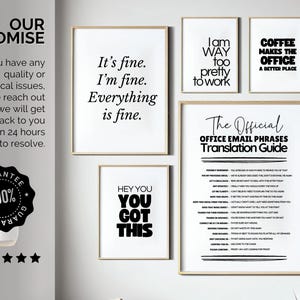 May include: A collection of five framed wall art prints with black text on white backgrounds. The prints feature humorous office-themed phrases including 'It's fine. I'm fine. Everything is fine.', 'I am WAY too pretty to work', 'COFFEE MAKES THE OFFICE A BETTER PLACE', 'HEY YOU YOU GOT THIS', and 'The Official OFFICE EMAIL PHRASES Translation Guide'.