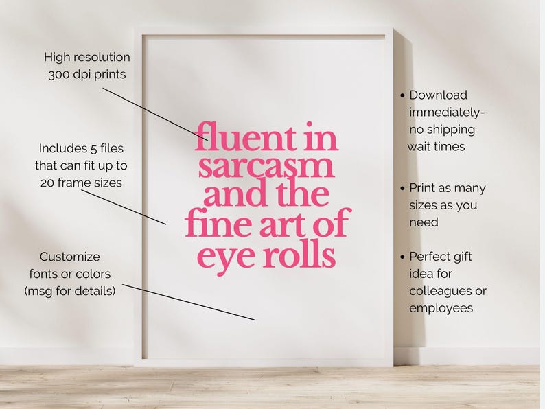 May include: White framed print with the text "fluent in sarcasm and the fine art of eye rolls" in pink. The print includes details about high resolution prints, file sizes, and customization options.