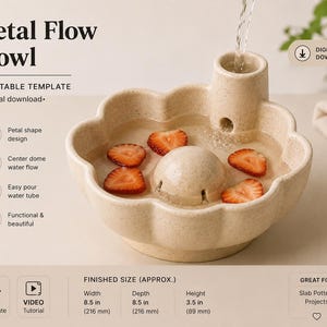 May include: A beige, petal-shaped bowl with a center dome and a side water tube. The text reads Petal Flow Bowl, Printable Template, and lists finished dimensions of 8.5 inches width, 8.5 inches depth, and 3.5 inches height. Includes strawberry slices.