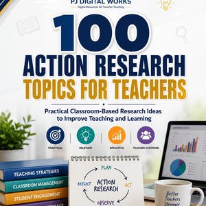 May include: A digital resource cover titled 100 Action Research Topics for Teachers by PJ Digital Works. It features a stack of four colored books, a spiral notebook with an action research cycle diagram, a laptop with charts, and a white mug.