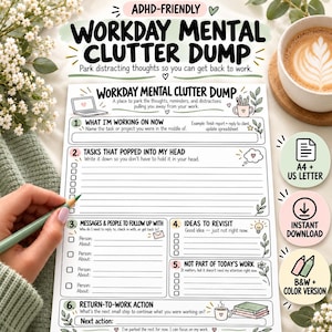 May include: A white paper task planner titled Workday Mental Clutter Dump with six numbered sections for organizing tasks, messages, and ideas. The layout includes checkboxes, lines for writing, and small illustrations of a laptop, mug, and plants.