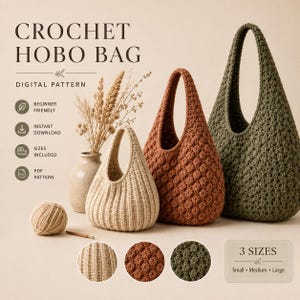 May include: A digital pattern for a crochet hobo bag in three sizes: small, medium, and large. The image displays three bags in cream, rust, and olive green, alongside a ball of yarn and a crochet hook. Text includes "CROCHET HOBO BAG" and "3 SIZES".