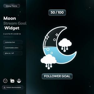 May include: A digital Moon Stream Goal Widget with a glassy theme, featuring a crescent moon icon filled with light blue liquid, two white cloud icons, and the text 50 / 100 and FOLLOWER GOAL. The interface includes customisable options for font, colours, and glow.