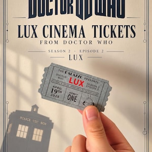 May include: A gray cinema ticket featuring the text The Palazzo Presents Doctor Who Season 2 Episode 2 Lux, featuring a special appearance by Mr. Ring-A-Ding, April 19th 2025, and Admit One. The ticket is held against a background poster.