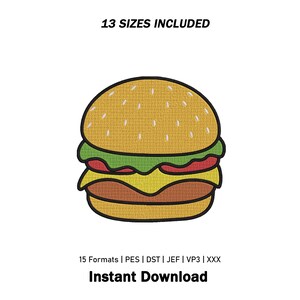 May include: An embroidery design of a cheeseburger with a tan bun, green lettuce, red tomato, yellow cheese, and a brown patty, outlined in black. Text above reads 13 SIZES INCLUDED and text below reads 15 Formats | PES | DST | JEF | VP3 | XXX Instant Download.
