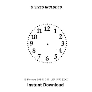 May include: A black clock face graphic with numbers one through twelve arranged in a circle, surrounded by a dotted minute track. The text 9 SIZES INCLUDED appears at the top, and 15 Formats | PES | DST | JEF | VP3 | XXX Instant Download at the bottom.