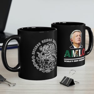 AMLO Mug Andres Manuel Lopez Obrador Black Mug 11 oz Gift for AMLOVERS #amlo Mexican President Mugs - Taza de AMLO Regalo Para Fans de Amlo
