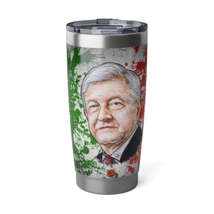 AMLO Andres Manuel Lopez Obrador Stainless Steel Travel Mug 20 OZ Coffee Mug Gift Mexican President #AMLO 20oz Tumbler