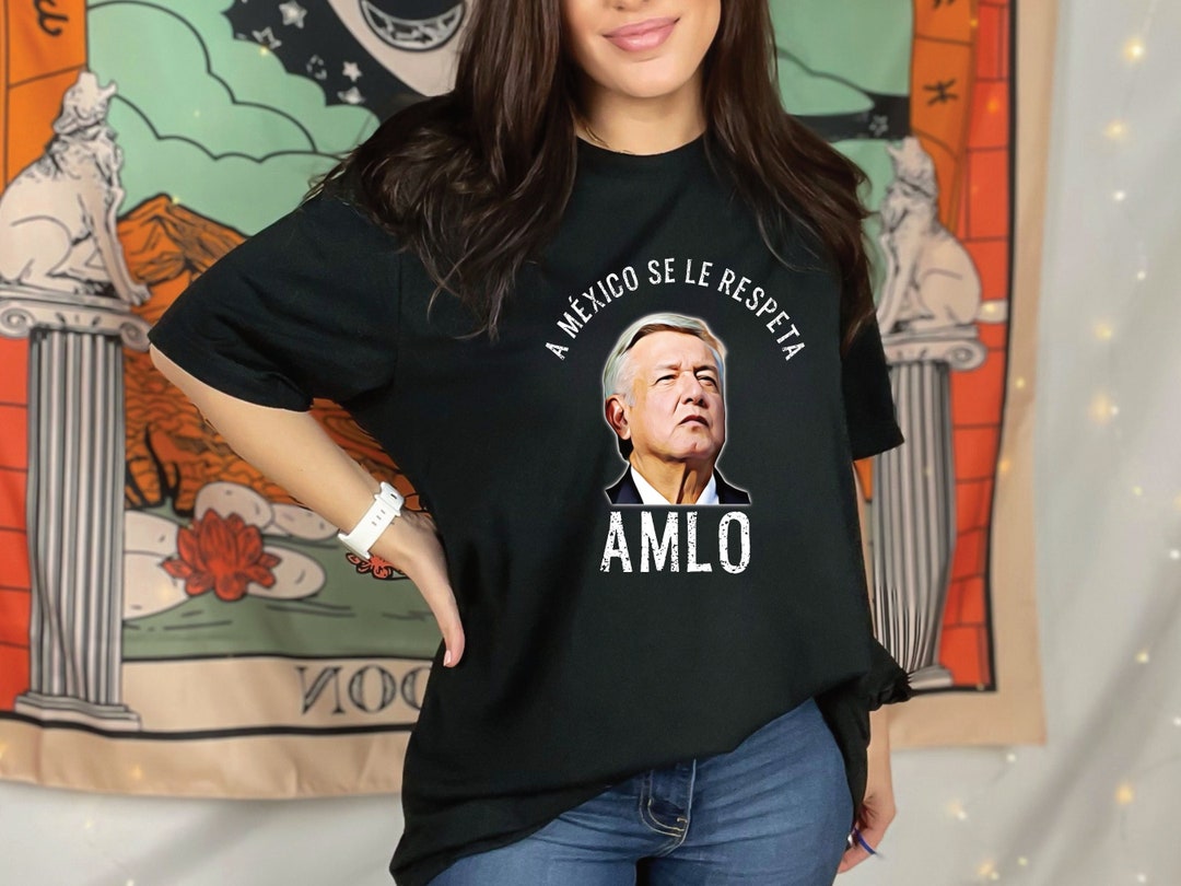 AMLO SHIRT Andres Manuel Lopez Obrador President Unisex Heavy Cotton ...