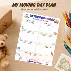 May include: A white paper activity sheet titled My Moving Day Plan with colorful illustrations of a house, truck, and stars. The sheet features seven numbered sections with prompts for children to write or draw about their moving experience.