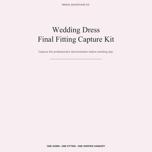 May include: A pale pink informational card with dark text reading: BRIDAL BACKSTAGE CO. Wedding Dress Final Fitting Capture Kit. Capture the professional's demonstration before wedding day. ONE GOWN - ONE FITTING - ONE VERIFIED HANDOFF.