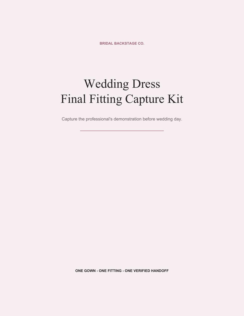 May include: A pale pink informational card with dark text reading: BRIDAL BACKSTAGE CO. Wedding Dress Final Fitting Capture Kit. Capture the professional's demonstration before wedding day. ONE GOWN - ONE FITTING - ONE VERIFIED HANDOFF.