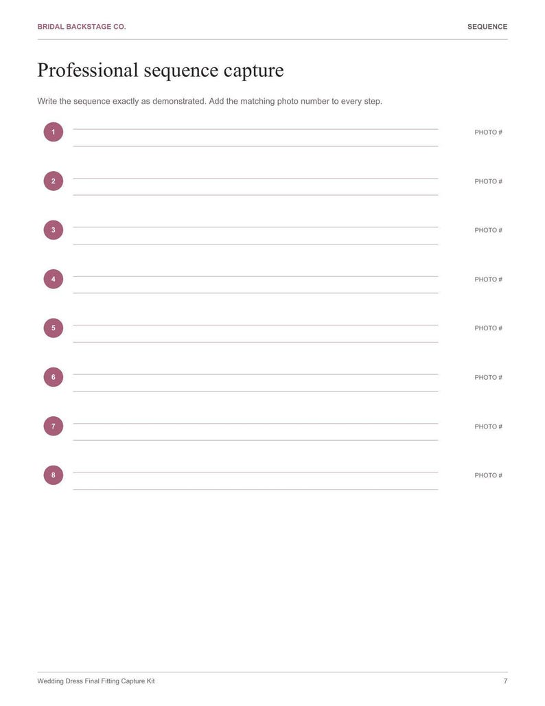 May include: A white document titled Professional sequence capture by Bridal Backstage Co. featuring eight numbered rows with lines for writing steps and corresponding photo numbers, ending with the text Wedding Dress Final Fitting Capture Kit.
