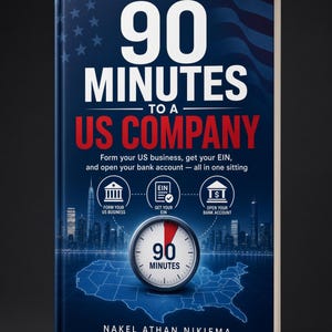 Könnte beinhalten: Ein Buch mit dem Titel 90 Minutes to a US Company von Nakel Athan Nikiema. Das Cover zeigt einen dunkelblauen Hintergrund mit einer US-Flagge, einer Skyline, einer Karte der Vereinigten Staaten und einem Timer, der auf 90 Minuten eingestellt ist.