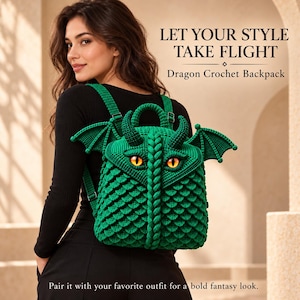 May include: A green dragon-shaped crochet backpack featuring textured scale patterns, two protruding horns, and two orange eyes. The backpack includes side wings, a top handle, and adjustable straps. Text reads: LET YOUR STYLE TAKE FLIGHT Dragon Crochet Backpack.