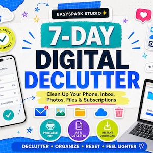 May include: A digital product graphic titled 7-DAY DIGITAL DECLUTTER by EASYSPARK STUDIO. It features a smartphone showing a focus mode interface, a laptop, and various icons for email, photos, files, and subscriptions on a white background.