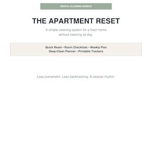 May include: A digital cleaning bundle document titled THE APARTMENT RESET. It includes a simple cleaning system, quick reset, room checklists, weekly plan, deep-clean planner, and printable trackers. The text reads: Less overwhelm. Less backtracking. A cleaner rhythm.