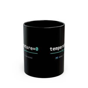 May include: A black ceramic mug featuring the white text temperature=0 with a teal heartbeat line graphic. Below the text, the words MODEL & MACHINE are printed in a smaller white font, accompanied by a small teal letter M logo on the side.