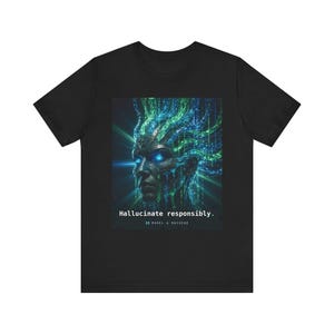 Hallucineer verantwoord met een AI-kunst T-shirt | Cyberpunk Matrix T-shirt | Sci-Fi Robot T-shirt | Cadeau voor AI-ingenieur/programmeur