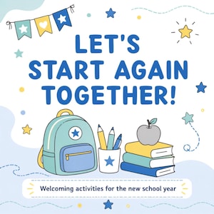 Può includere: Un'illustrazione grafica con il testo LET'S START AGAIN TOGETHER! e Welcoming activities for the new school year. Include uno zaino azzurro, un portamatite con tre matite e una pila di tre libri sormontata da una mela.