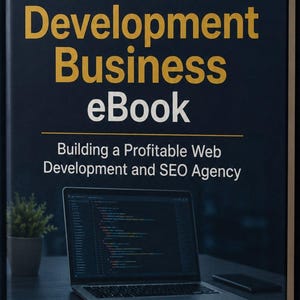 May include: A book titled How to Start a Website Development Business eBook: Building a Profitable Web Development and SEO Agency by James P. Clark. The cover features a dark blue background with yellow text and a laptop displaying code.