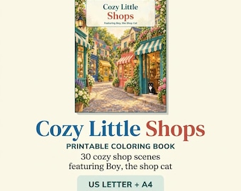 May include: A printable colouring book titled Cozy Little Shops featuring Boy, the shop cat. The cover displays a colourful illustration of a cobblestone street lined with small storefronts, striped awnings, and flowers. It includes 30 scenes in US Letter and A4 sizes.