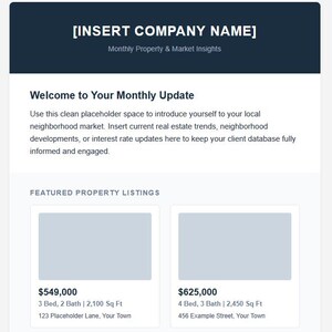 May include: A digital marketing template for real estate featuring a dark blue header with the text [INSERT COMPANY NAME] and Monthly Property & Market Insights, followed by a welcome section and two placeholder property listing boxes with prices.