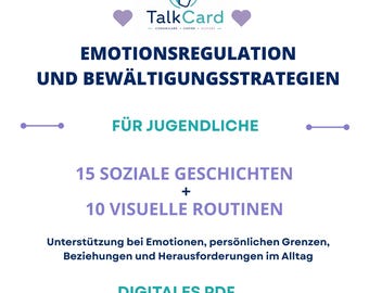May include: A digital PDF document titled TalkCard Emotionsregulation und Bewältigungsstrategien für Jugendliche. It includes 15 soziale Geschichten and 10 visuelle Routinen to support emotions, personal boundaries, relationships, and daily challenges.