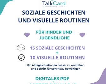 May include: A digital PDF document titled TalkCard featuring social stories and visual routines. The text includes 'SOZIALE GESCHICHTEN UND VISUELLE ROUTINEN', 'FÜR KINDER UND JUGENDLICHE', '15 SOZIALE GESCHICHTEN + 10 VISUELLE ROUTINEN', and 'DIGITALES PDF SOFORT-DOWNLOAD'.