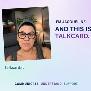 May include: A person wearing black-rimmed glasses and a grey headband, with text reading I'M JACQUELINE. AND THIS IS TALKCARD. talkcard.it COMMUNICATE. UNDERSTAND. SUPPORT. The background is a soft gradient of light purple and blue.