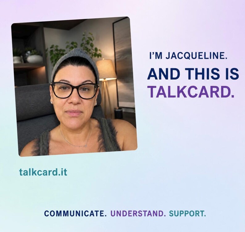 May include: A person wearing black-rimmed glasses and a grey headband, with text reading I'M JACQUELINE. AND THIS IS TALKCARD. talkcard.it COMMUNICATE. UNDERSTAND. SUPPORT. The background is a soft gradient of light purple and blue.