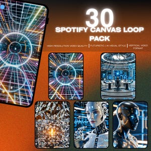 May include: A digital product display featuring 30 Spotify Canvas Loop Pack with text overlays. The image showcases a smartphone screen with a grid pattern, a futuristic control room, water droplets, and two humanoid robot figures in a vertical format.