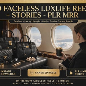 May include: A digital content bundle titled 30 FACELESS LUXLIFE REELS + STORIES - PLR MRR featuring a black and gold graphic design. The image displays luxury handbags, a coffee cup, and accessories inside a private jet cabin with clouds visible.