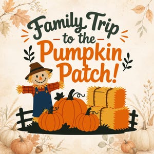 Puede incluir: Una ilustración gráfica con el texto Family Trip to the Pumpkin Patch! que muestra un espantapájaros con sombrero marrón y peto azul, tres calabazas naranjas y dos fardos de heno apilados sobre un fondo beige claro con hojas.