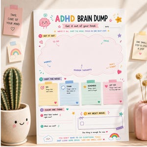 May include: A white ADHD Brain Dump planning sheet with colorful sections for organizing thoughts, worries, and tasks. The page features a large central cloud, four labeled sticky note areas, and a section for next moves with pastel illustrations.