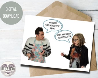 Just Fold In The Cheese 5"x7" Card - Digital Download - Mothers Day Just Be Cause Funny Card Instant Download Schitt's Creek David and Moira