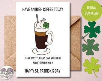 Irish Coffee 5"x7" Card - Digital Download - Happy St. Patricks Day- Have A Little Irish In You - Instant Download - Four Leaf Clover