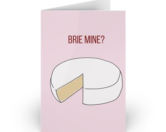 Brie Mine? Valentine's Day Card 4"x6" - Includes Envelope