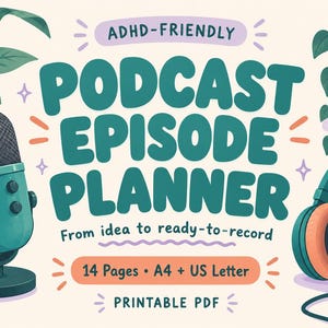 May include: A digital planner titled ADHD-FRIENDLY PODCAST EPISODE PLANNER: From idea to ready-to-record. The graphic features a teal microphone, teal and orange headphones, and potted plants. It includes 14 pages in A4 and US Letter sizes.