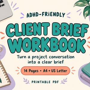 Puede incluir: Un libro de trabajo de brief para clientes apto para TDAH en PDF imprimible con el texto ADHD-FRIENDLY CLIENT BRIEF WORKBOOK, Turn a project conversation into a clear brief, 14 Pages, A4 + US Letter, y PRINTABLE PDF, rodeado de portátil, café y papelería.