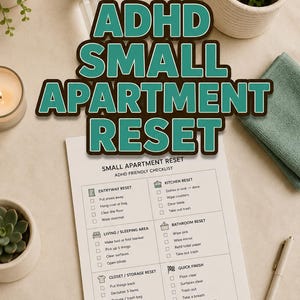 May include: A printed checklist titled ADHD SMALL APARTMENT RESET with sections for Entryway, Kitchen, Living/Sleeping Area, Bathroom, Closet/Storage, and Quick Finish. The document includes checkboxes for tasks and a footer stating 9 Pages • Multi-Use Zones.