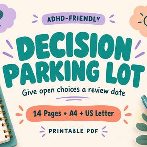 May include: A printable PDF titled ADHD-FRIENDLY DECISION PARKING LOT with the subtitle Give open choices a review date. The graphic includes 14 Pages, A4 + US Letter, a spiral notebook, and pens. It features a question mark and lightbulb icon.