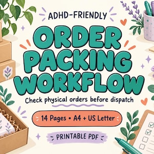 May include: A printable PDF titled ADHD-FRIENDLY ORDER PACKING WORKFLOW with the subtitle Check physical orders before dispatch. The graphic includes 14 Pages, A4 + US Letter, cardboard boxes, a clipboard, pens, twine, and floral tape.