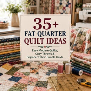 May include: A square sign with a cream background and dark red and blue text reading 35+ FAT QUARTER QUILT IDEAS, Easy Modern Quilts, Cozy Throws & Beginner Fabric Bundle Guide, surrounded by stacks of floral fabric, sewing thread, and a rotary cutter.