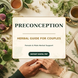 May include: A digital document titled PRECONCEPTION HERBAL GUIDE FOR COUPLES with the subtitle Female & Male Herbal Support and a button labeled INSTANT DIGITAL PDF, surrounded by tea cups, herbs, and flowers on a light-colored surface.
