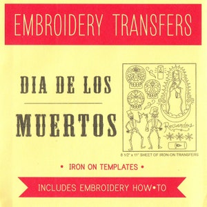 May include: A sheet of iron-on embroidery transfers with the text "EMBROIDERY TRANSFERS", "DIA DE LOS MUERTOS", and illustrations of sugar skulls, skeletons, and a religious figure. The sheet measures 8 1/2" x 11" and includes iron-on templates and embroidery instructions.
