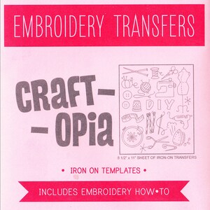 May include: A pink sheet with the text "EMBROIDERY TRANSFERS" and "CRAFT-OPIA". It includes a collection of iron-on embroidery templates, with images of sewing tools, a dress form, and the text "DIY". The sheet measures 8 1/2" x 11".