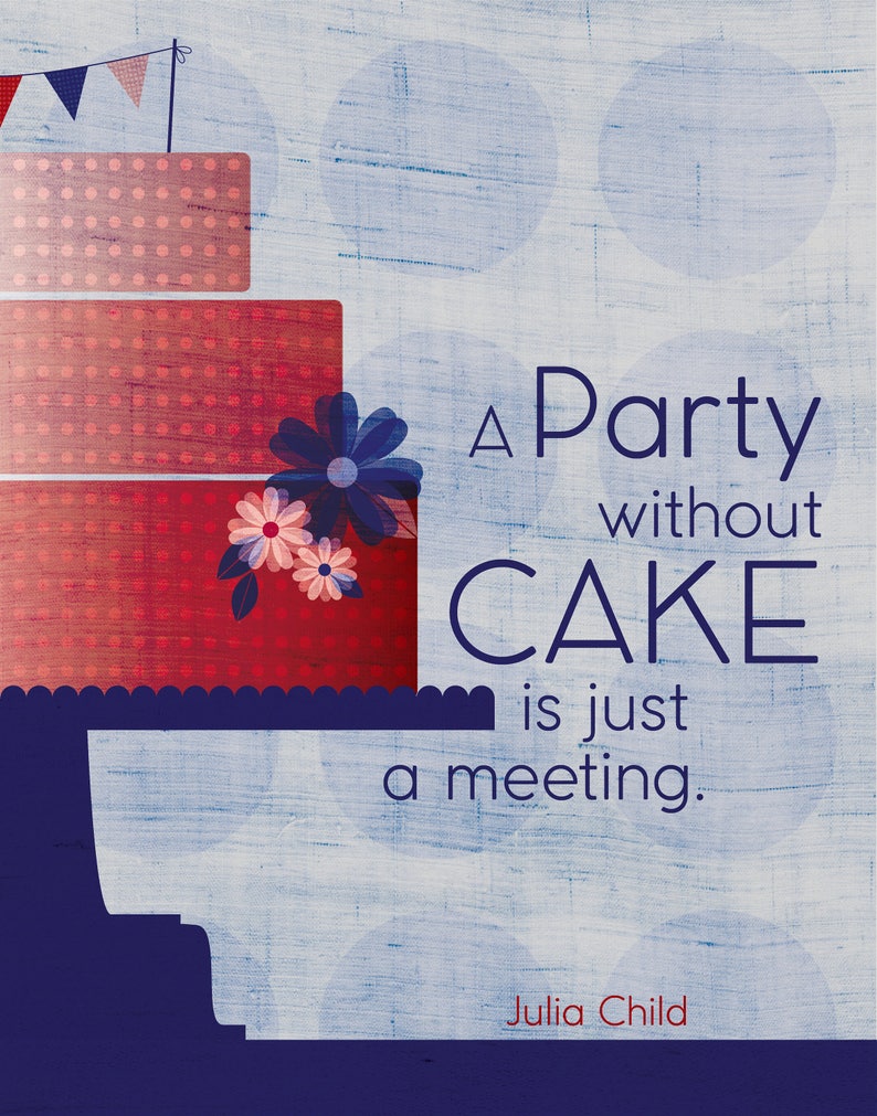 Julia Child Quote / A Party Without Cake is Just A Meeting Etsy Canada